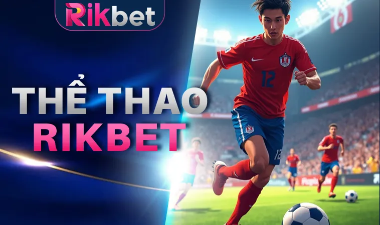RIKBET - NHÀ CÁI RIKBET - TRANG CHỦ CÁ CƯỢC ONLINE HÀNG ĐẦU VN 12 Rikbet - Nhà Cái Rik Bet - Trang Chủ Cá Cược Online Hàng Đầu VN